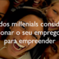 O dilema dos millennials