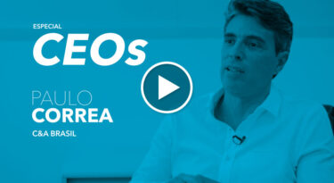 O marketing e o CEO: Paulo Correa, da C&A