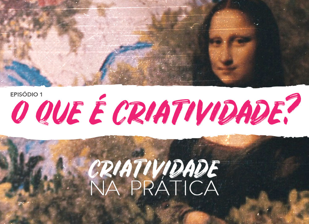 Criatividade na Prática - EP 1