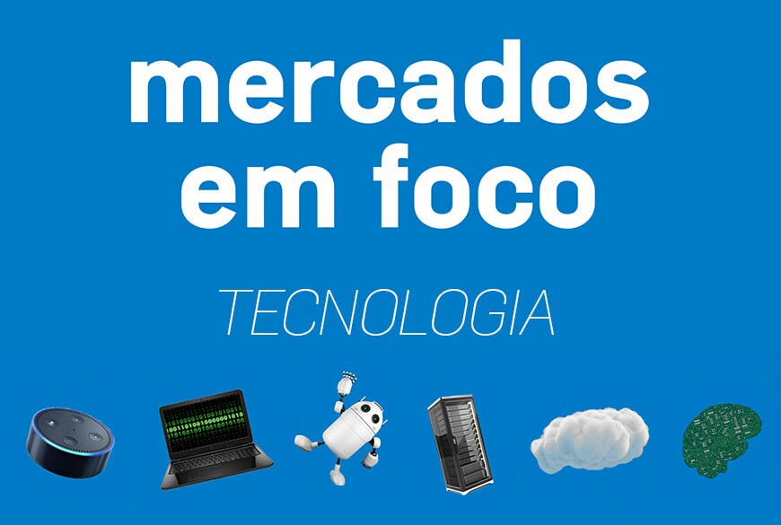 Mercados em Foco - Tecnologia