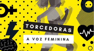 Torcedores cria Torcedoras, vertical para dar voz ao empoderamento feminino