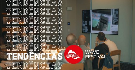Ousadia e adesão a causas: tendências do Wave 2019