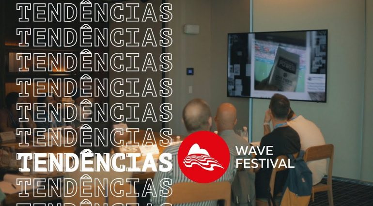 Ousadia e adesão a causas: tendências do Wave 2019