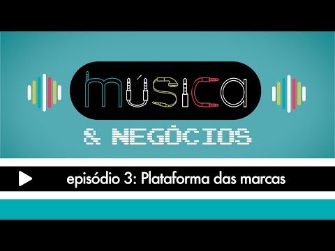 Música & Negócios | EP 3: Plataforma para marcas