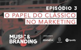 Music & Branding | EP 3: O papel do clássico no marketing