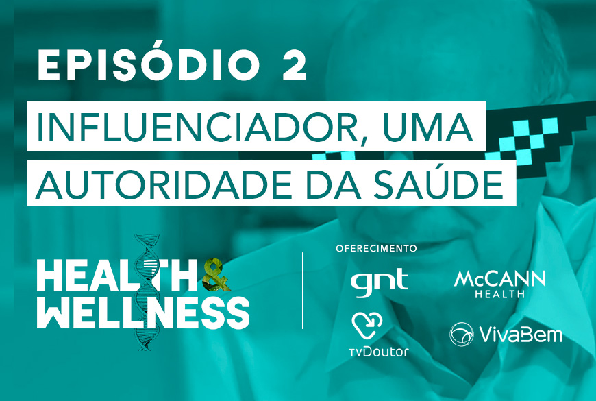 Health & Wellness | EP 2: Influenciador, uma autoridade da saúde