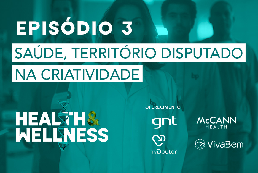 Health & Wellness | EP 3: Saúde, território disputado na criatividade