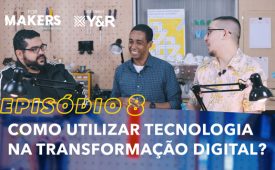 FORMAKERS 2 I EP8: A tecnologia na transformação digital