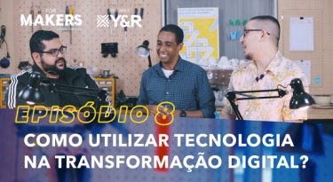 FORMAKERS 2 I EP8: A tecnologia na transformação digital