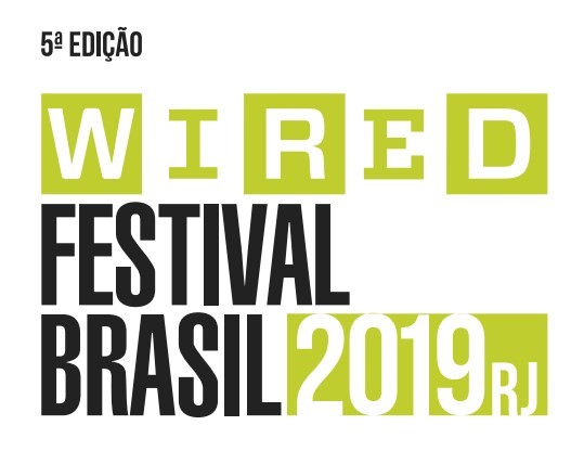 Wired Festival Brasil 2019 reúne grandes nomes para pensar presente e futuro