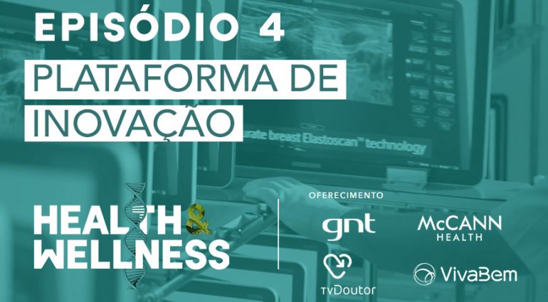 Health & Wellness | EP 4: Plataforma de inovação