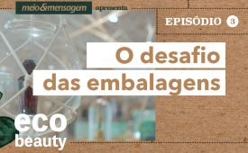 Eco Beauty I EP3: O desafio das embalagens