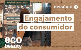 Eco Beauty I EP4: Engajamento do consumidor