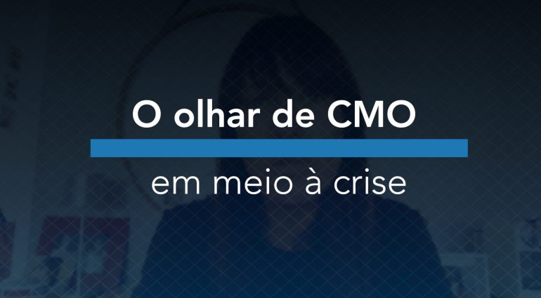 O olhar do CMO em meio à crise