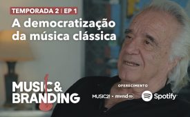 Music & Branding I EP1: A democratização da música clássica