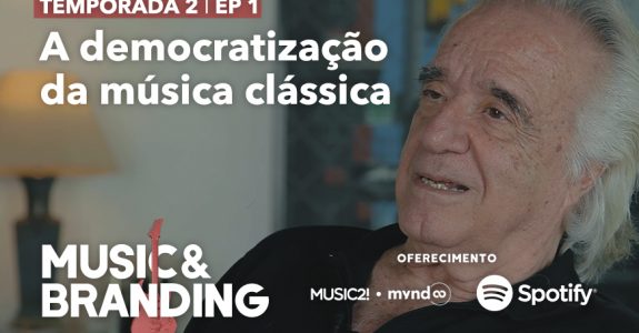 Music & Branding I EP1: A democratização da música clássica