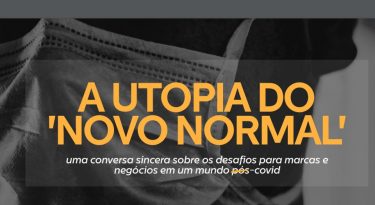 A Utopia do Novo Normal. Ou o permanente estado de VUCA.