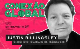 Conexão Global I EP 3: Justin Billingsley, CMO do Publicis Groupe