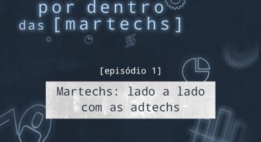 EP1: Martechs: lado a lado com as adtechs