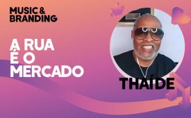 A rua é o mercado – Music & Branding T3 I E2