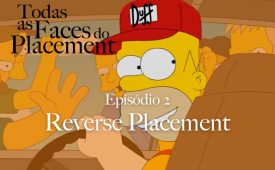 Todas as Faces do Placement I EP2: Reverse Placement