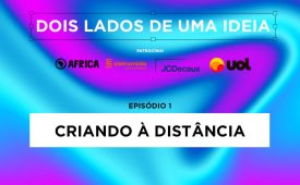 Dois lados de uma ideia – EP 1: Criando à distância