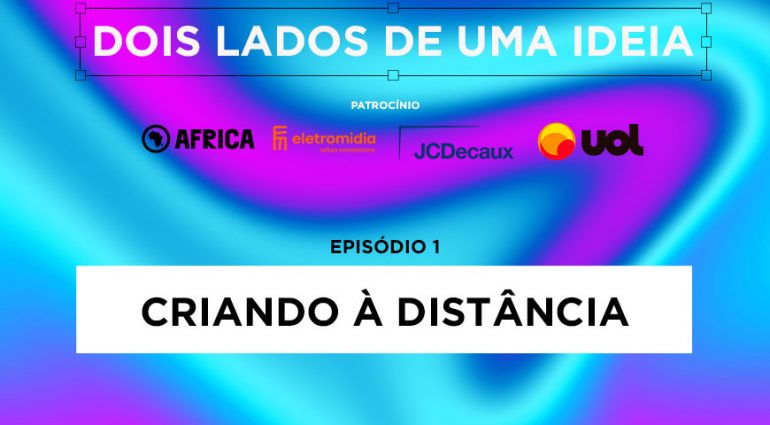 Dois lados de uma ideia – EP 1: Criando à distância