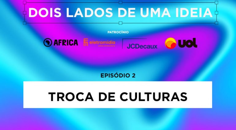 Dois lados de uma ideia – EP2: Troca de culturas