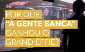 Por que “A Gente Banca” ganhou o Grand Effie?