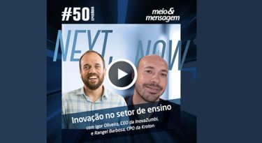 Next, Now #50: Inovação e tecnologia no mercado de educação