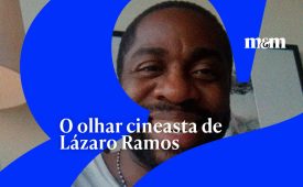 O olhar cineasta de Lázaro Ramos