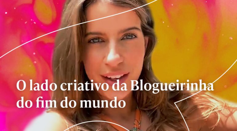 O lado criativo da Blogueirinha do fim do mundo