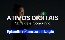 Ativos Digital | EP1: Contextualização