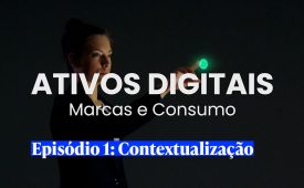 Ativos Digitais | EP1: Contextualização