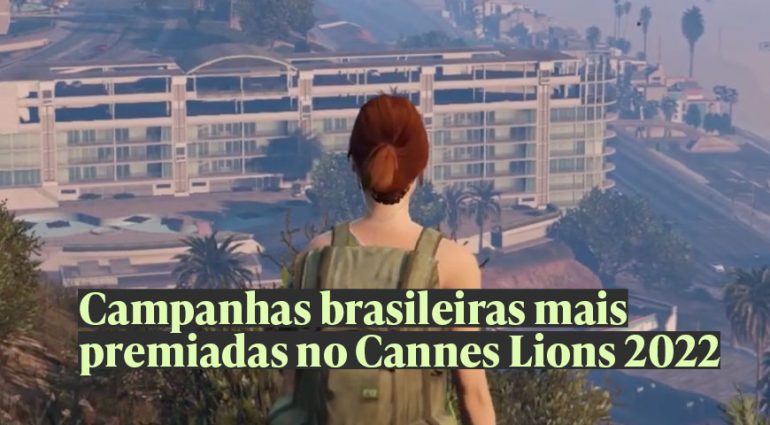 Campanhas brasileiras mais premiadas no Cannes Lions 2022