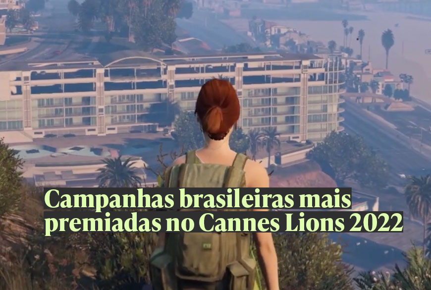Campanhas brasileiras mais premiadas no Cannes Lions 2022