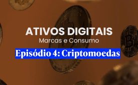 Ativos Digitais | EP 4: Criptomoedas