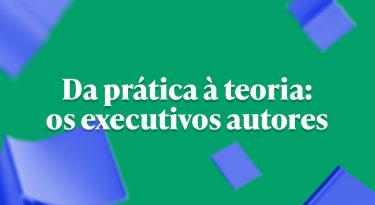 Da prática à teoria: os executivos autores