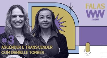 Podcast Falas W2W recebe Danielle Torres em novo episódio