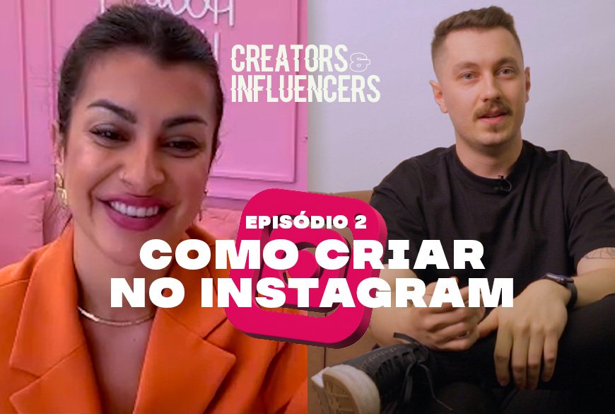 Nah Cardoso e Helder Oliveira, da Eyxo, falam sobre como criar no Instagram