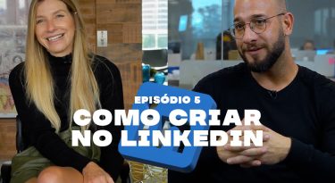 T3 I EP 5: Como criar no LinkedIn