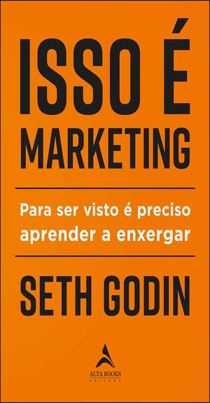 Isso é Marketing: Para ser visto é preciso aprender a enxergar