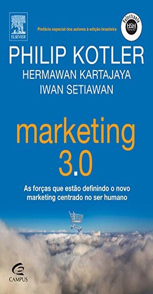 Marketing 3.0: As Forças que Estão Definindo o Novo Marketing Centrado no Ser Humano