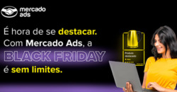 Black Friday e Mercado Ads: um universo de oportunidades sem limites