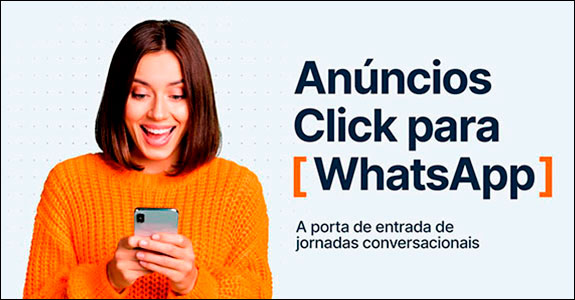 Anúncios Clique para WhatsApp: a porta de entrada de jornadas conversacionais