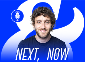 Next, Now #102 | Os bastidores da eficácia e da criatividade