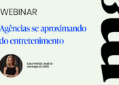 Agências se aproximando do entretenimento