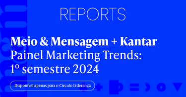 Painel Marketing Trends: 1º Semestre de 2024