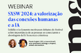 SXSW 2024: a valorização das conexões humanas e a IA