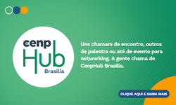 Brasília recebe a terceira edição do CenpHub no dia 21 de maio